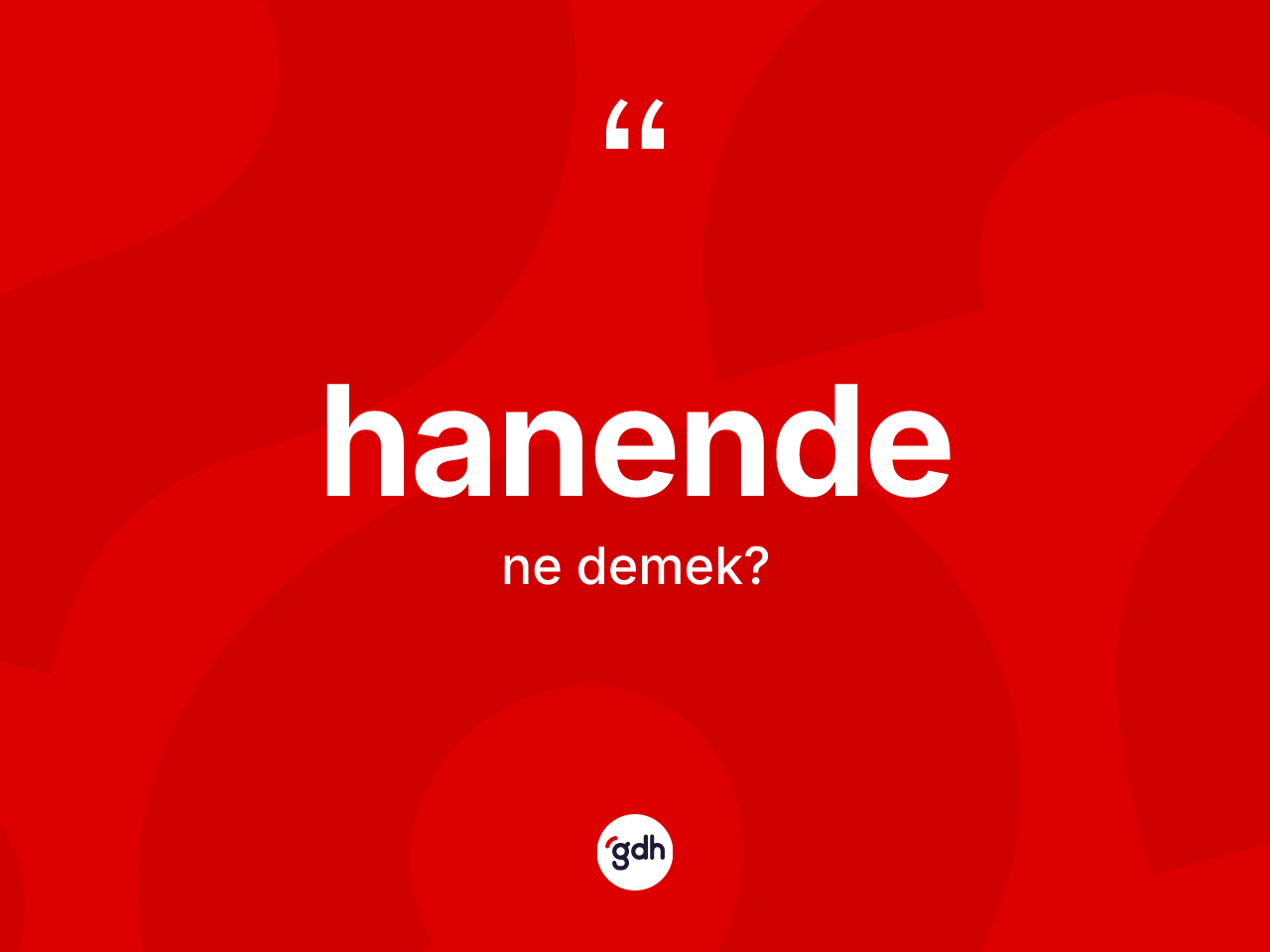 Hanende kelimesinin sözlükteki tanımı nedir? Hanendenin TDK'ya göre anlamı nedir?