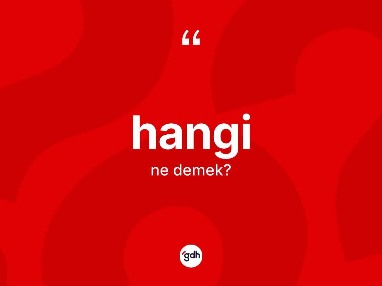 Hangi kelimesinin sözlükteki tanımı nedir? Hangi kelimesinin TDK anlamı nedir?