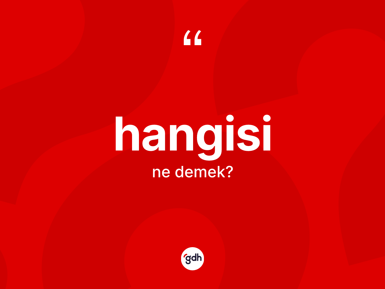 Hangisi kelimesinin anlamı nedir? Hangisinin sözlükteki anlamı nedir?