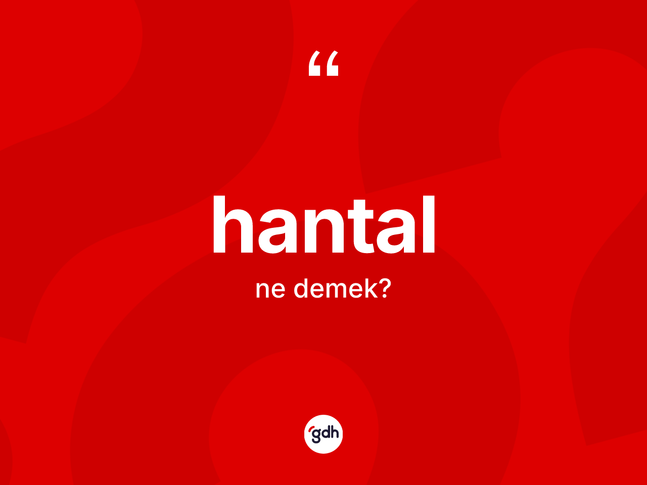 Hantal nedir? Hantalın TDK'ya göre anlamı nedir?