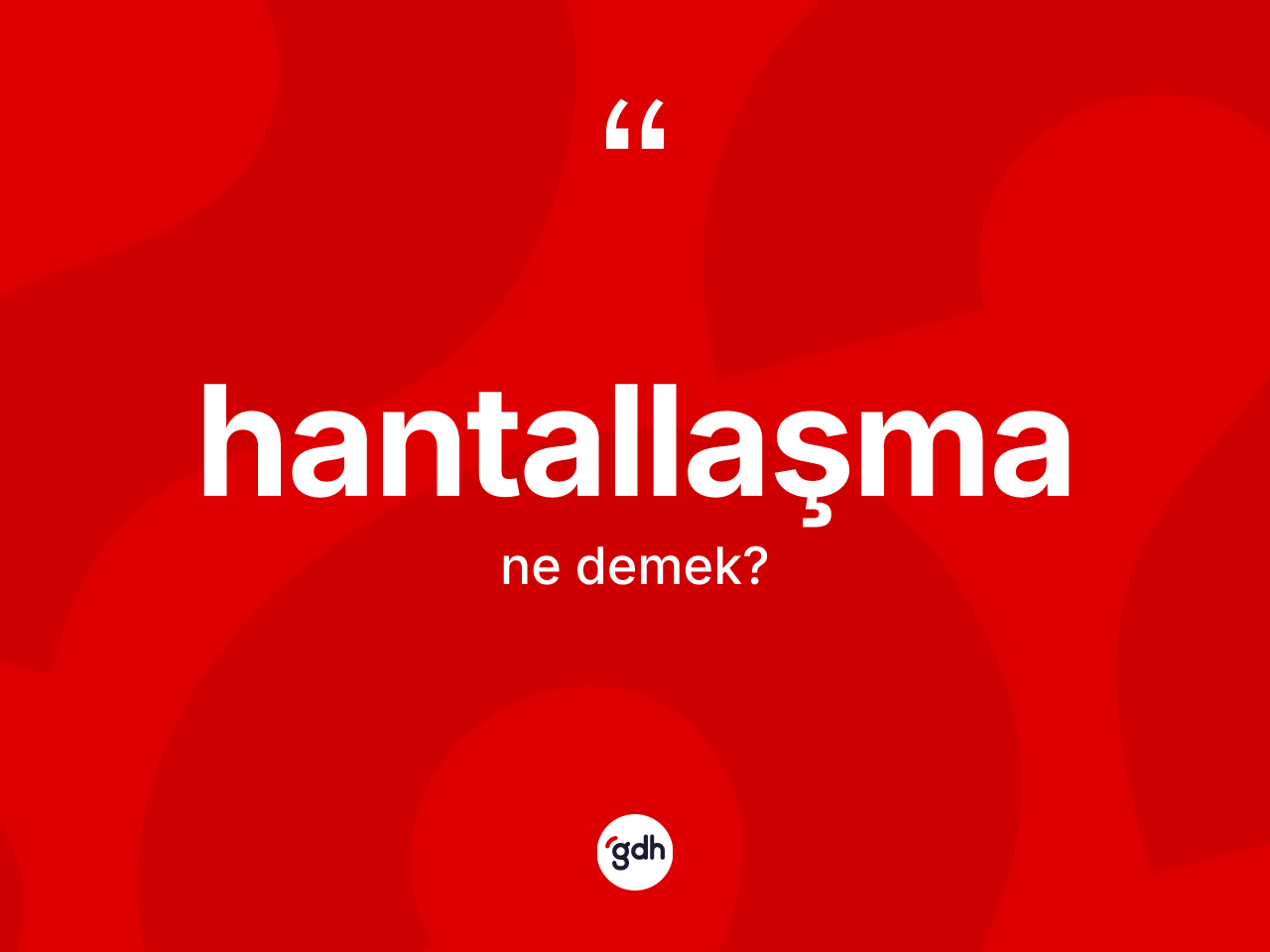 Hantallaşma kelimesinin tanımı nedir? Hantallaşmanın TDK'ya göre anlamı nedir?