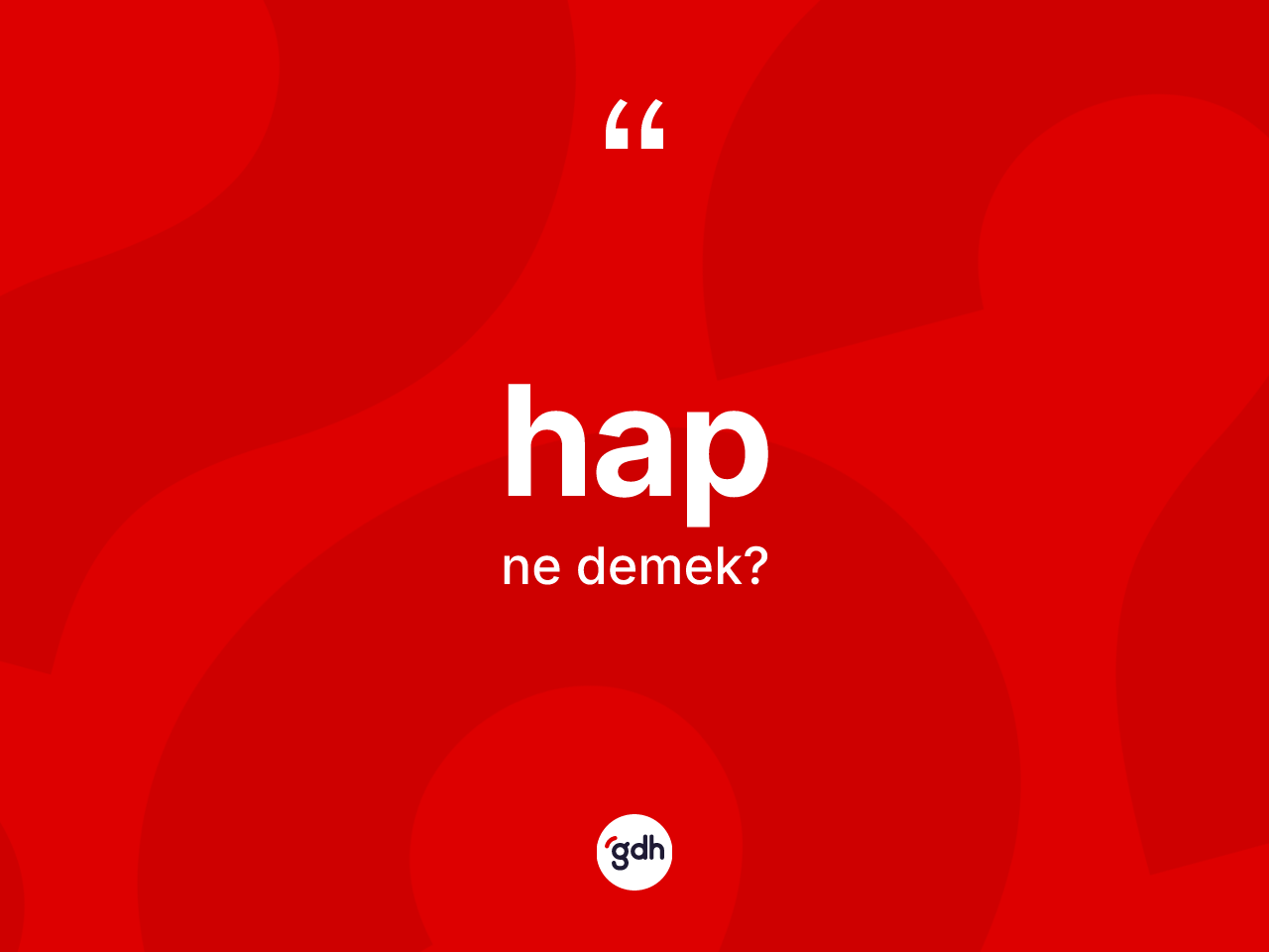 Hap ne anlama gelir? Habın TDK'ya göre anlamı nedir?