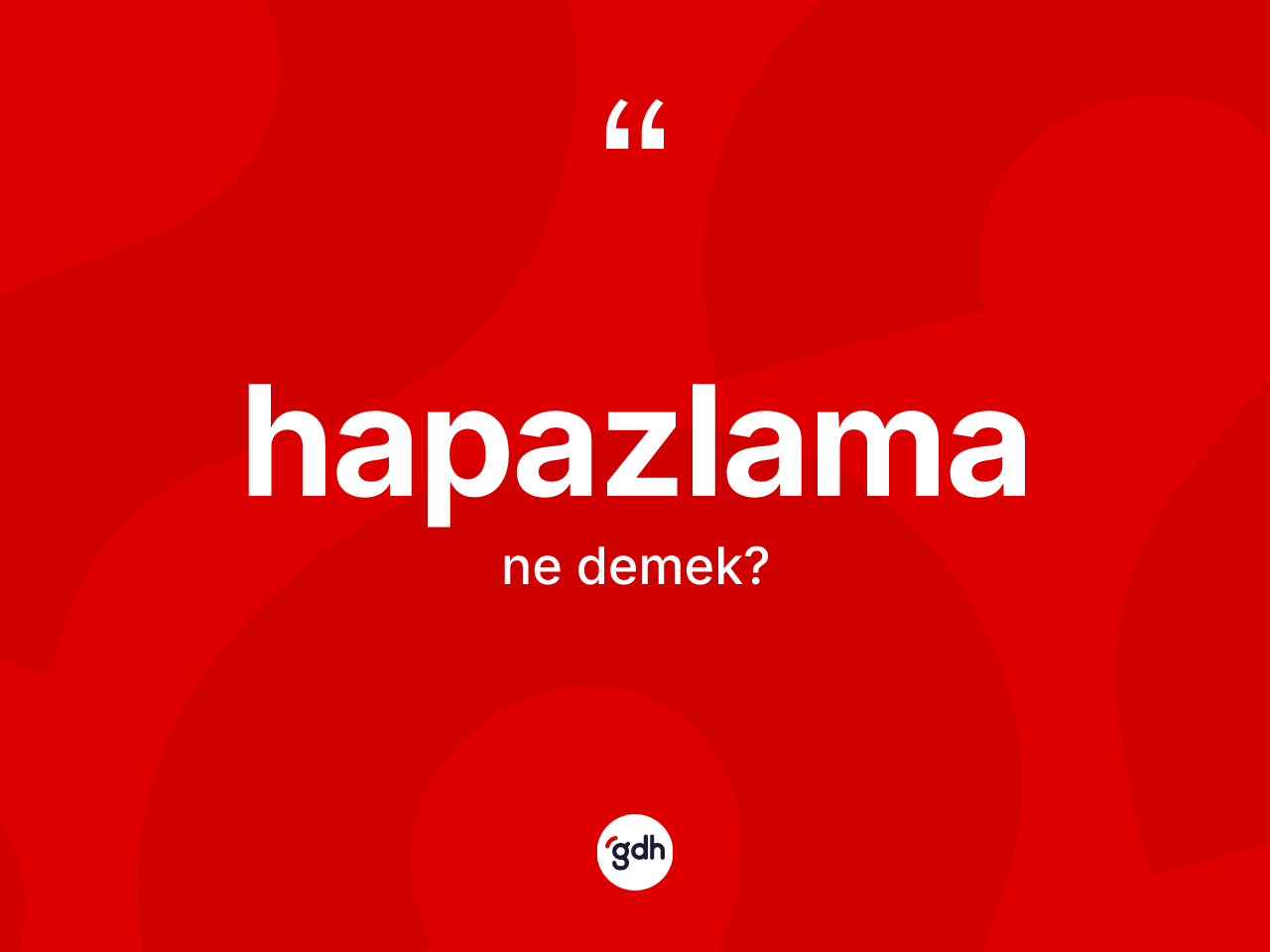 Hapazlama ne demek? Hapazlamanın kısaca tanımı nedir?