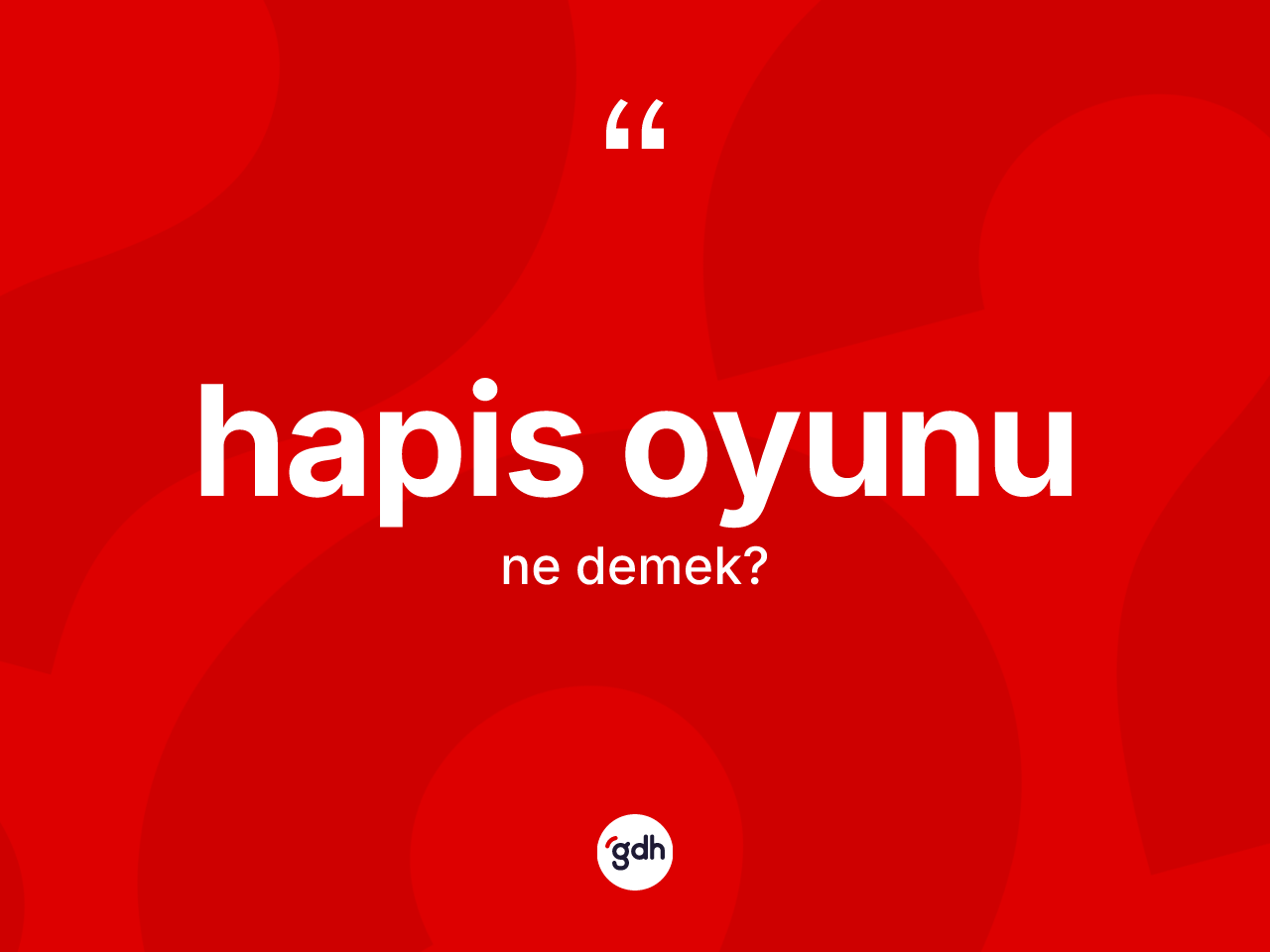 Hapis oyunu kelimesinin anlamı nedir? Hapis oyunu kelimesinin TDK anlamı nedir?