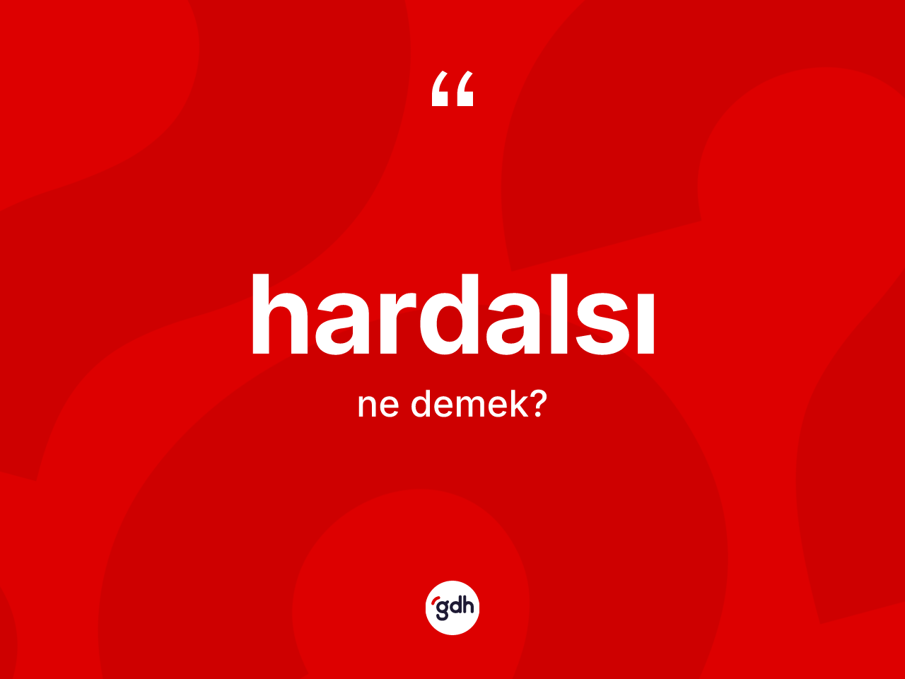 Hardalsı kelimesinin sözlükteki tanımı nedir? Hardalsı kelimesinin TDK anlamı nedir?