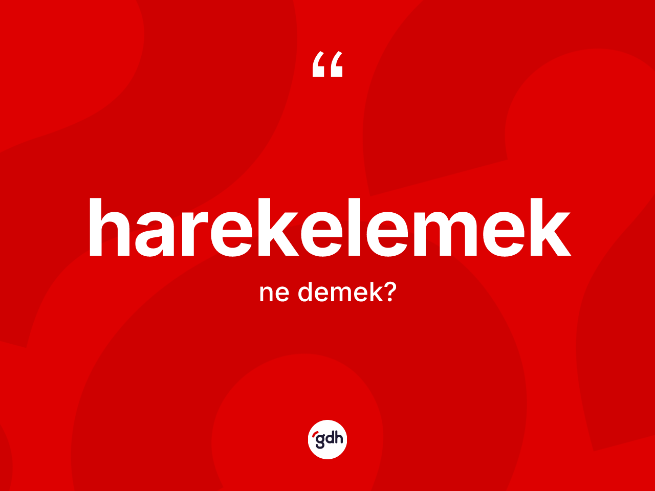 Harekelemek kelimesinin sözlükteki tanımı nedir? Harekelemek kelimesinin TDK'ya göre açıklaması nedir?