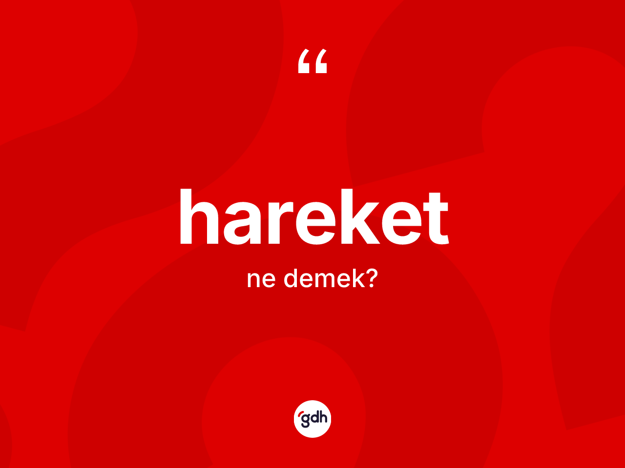 Hareket kelimesi ne demek? Hareketin kısaca tanımı nedir?