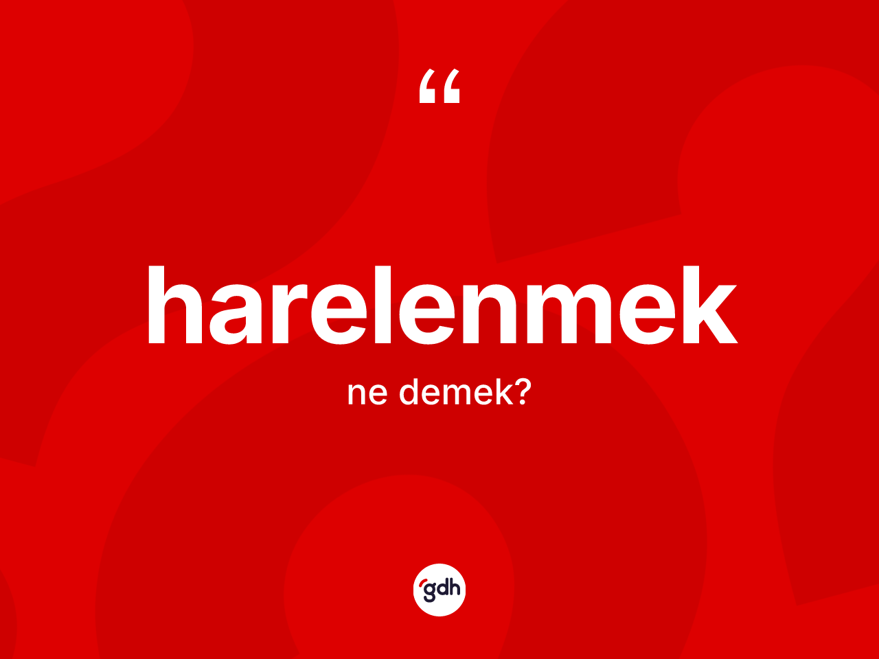 Harelenmek kelimesinin anlamı nedir? Harelenmek kelimesinin TDK'ya göre açıklaması nedir?