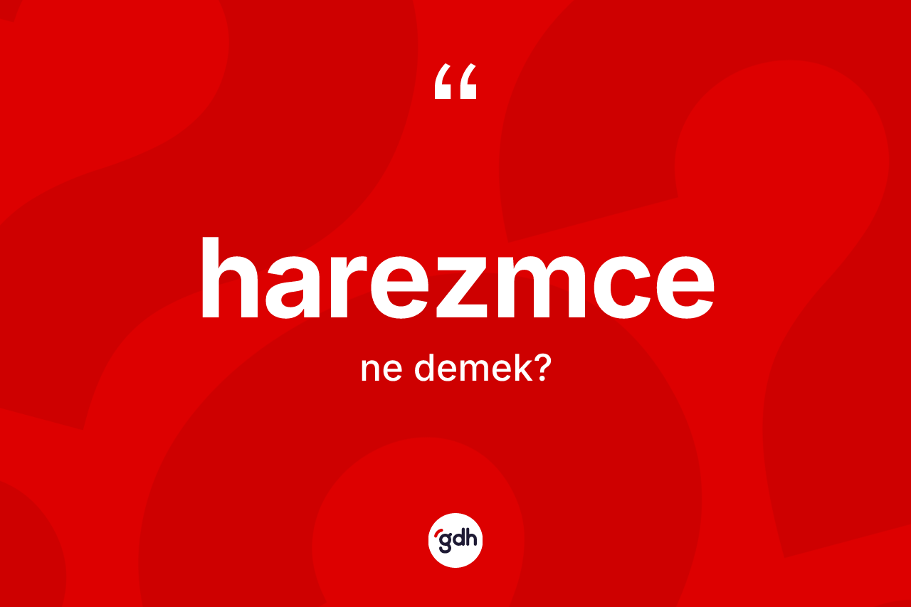 Harezmce kelimesi ne demek? Harezmce'nin sözlükteki anlamı nedir?