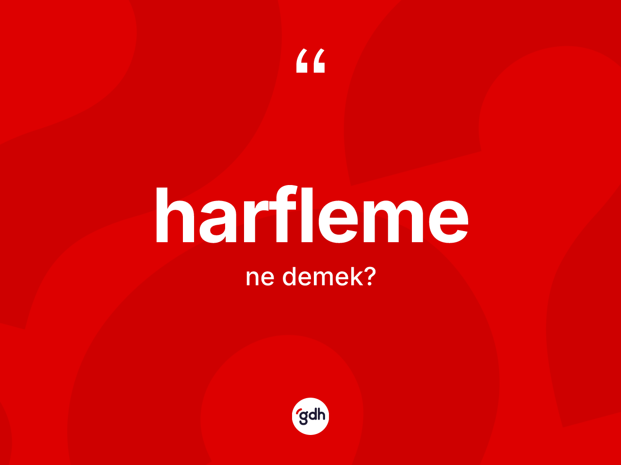 Harfleme kelimesinin sözlükteki tanımı nedir? Harflemenin kısaca tanımı nedir?