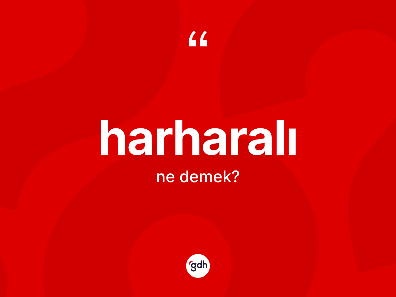 Harharalı kelimesinin anlamı nedir? Harharalının TDK'ya göre anlamı nedir?