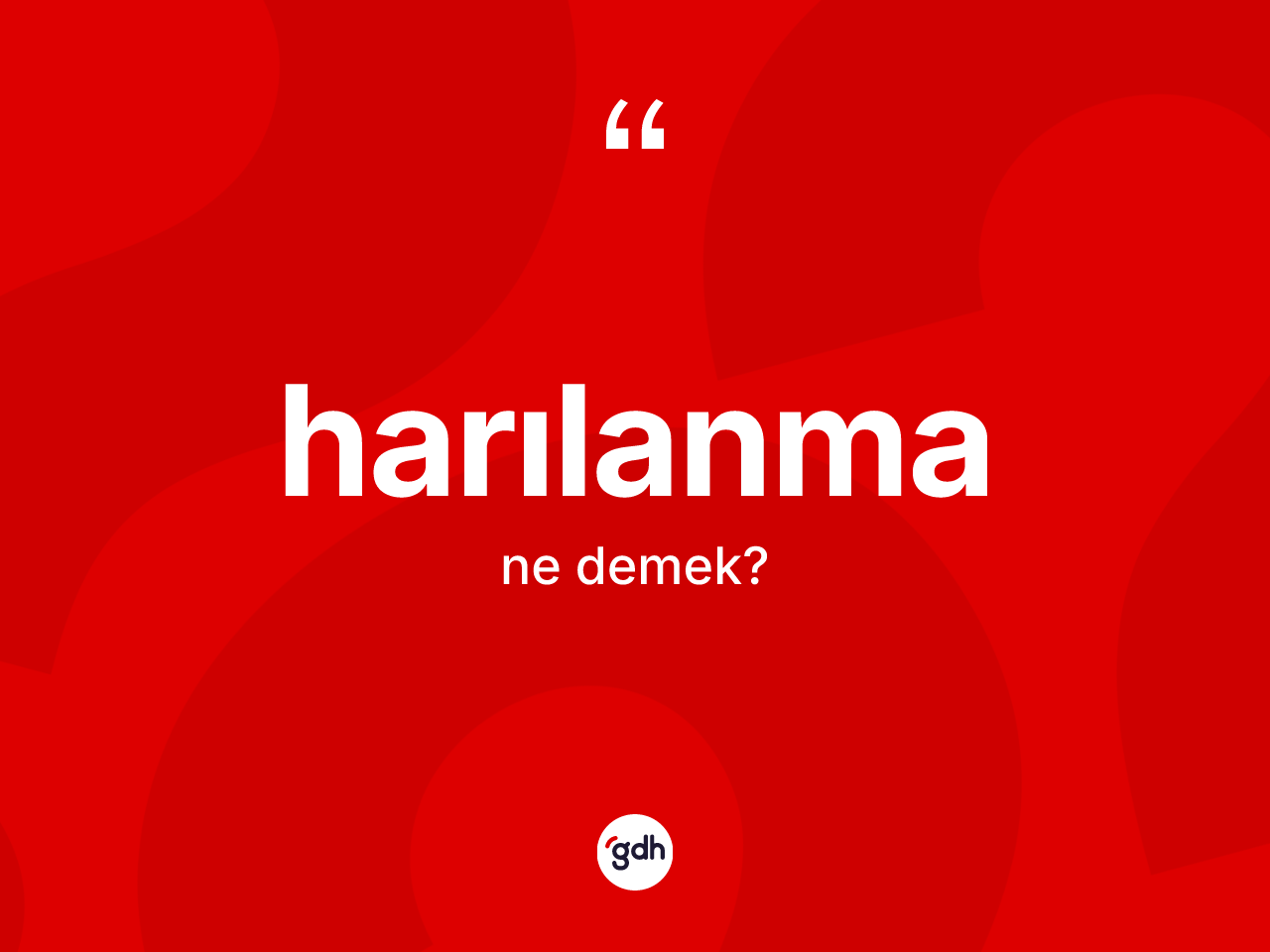 Harılanma nedir? Harılanma kelimesinin özellikleri nelerdir?