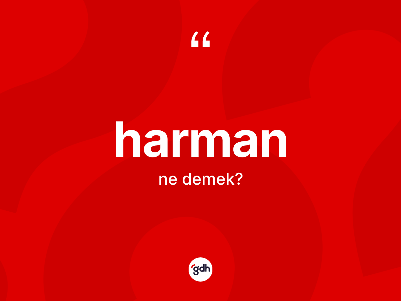Harman kelimesinin anlamı nedir? Harmanın halk arasındaki kullanımı nasıldır?