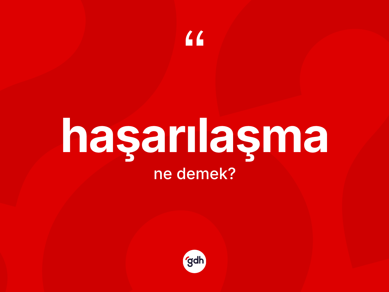 Haşarılaşma ne anlama gelir? Haşarılaşmanın kısaca tanımı nedir?