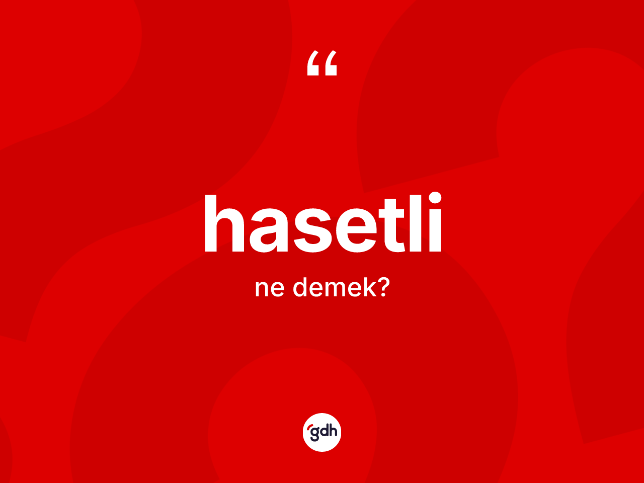 Hasetli ne anlama gelir? Hasetli kelimesinin TDK anlamı nedir?