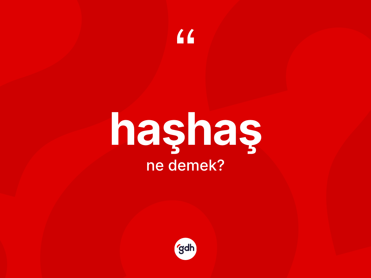 Haşhaş nedir? Haşhaşın sözlükteki anlamı nedir?