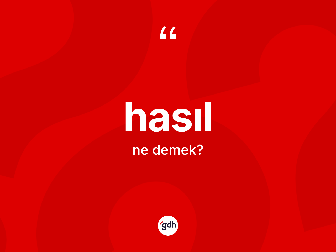 Hasıl kelimesinin anlamı nedir? Hasılın TDK'ya göre anlamı nedir?