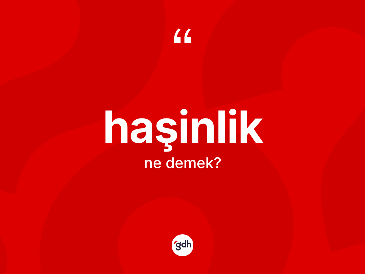 Haşinlik kelimesinin sözlükteki tanımı nedir? Haşinliğin TDK'ya göre anlamı nedir?