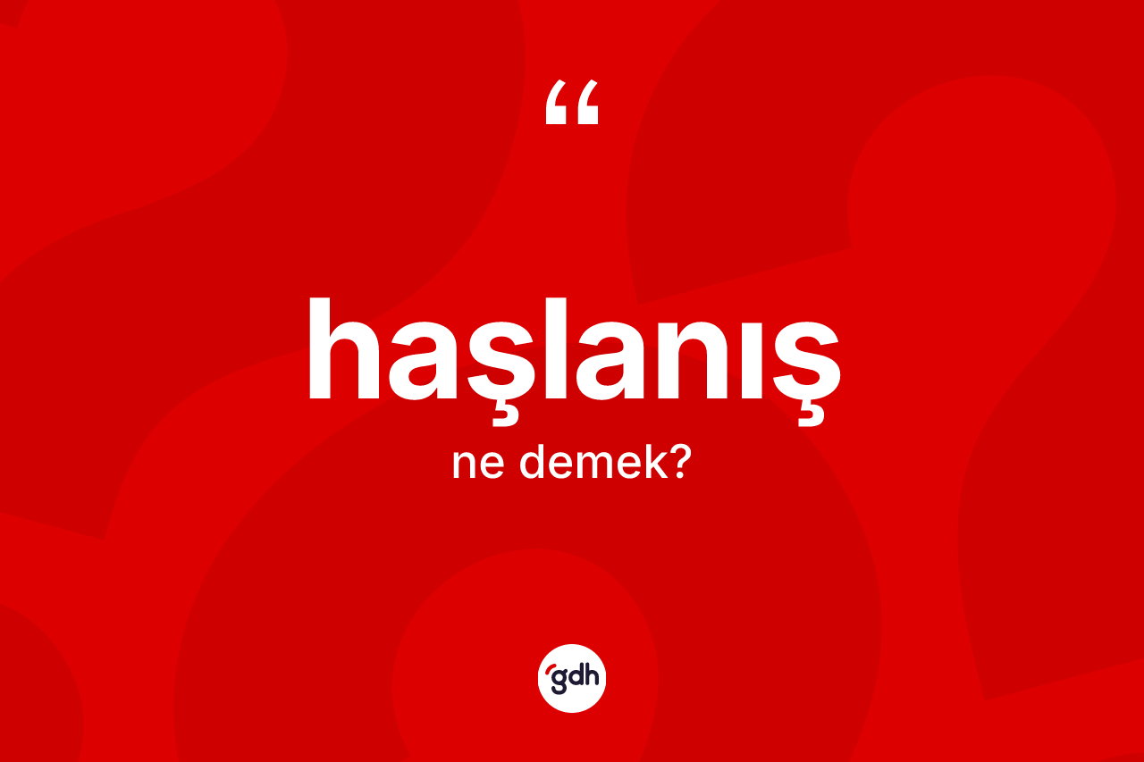 Haşlanış kelimesi ne demek? Haşlanışın TDK'ya göre anlamı nedir?