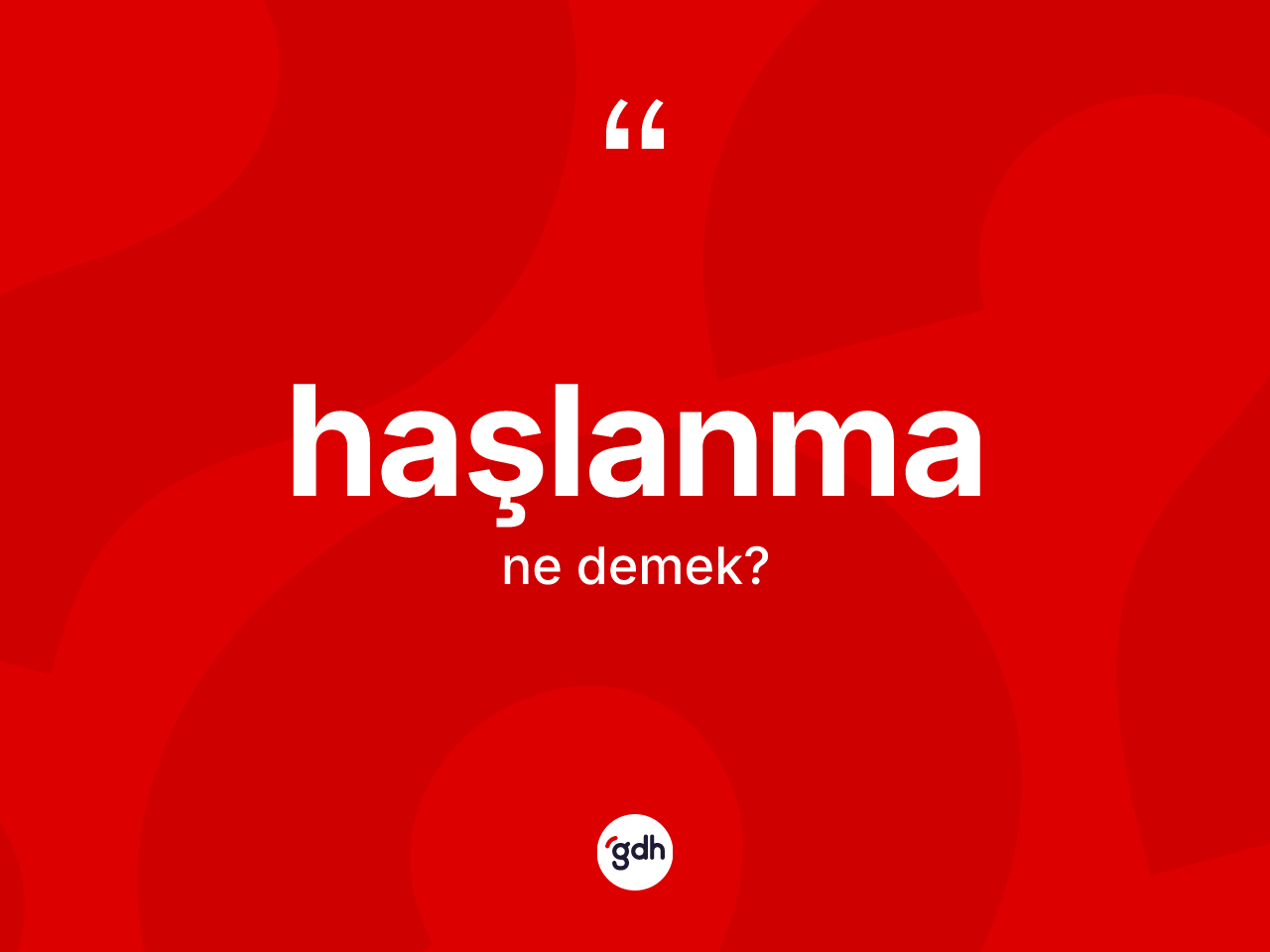 Haşlanma kelimesinin tanımı nedir? Haşlanmanın TDK'ya göre anlamı nedir?