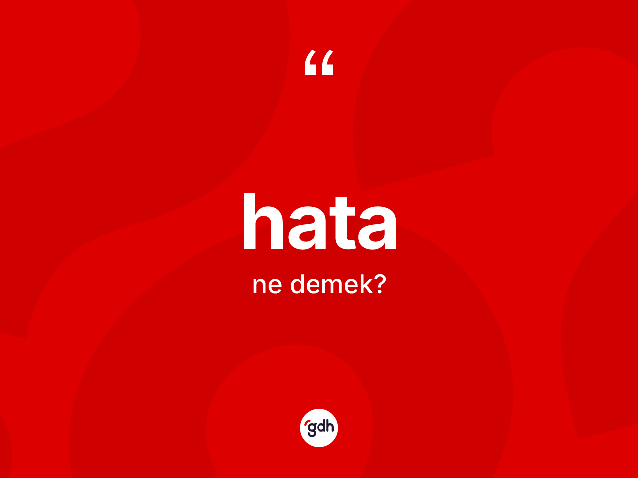 Hata kelimesi nedir? Hata kelimesinin TDK anlamı nedir?
