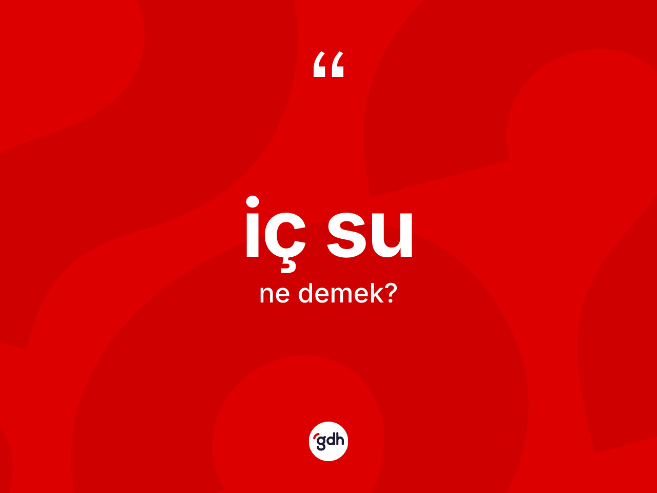 İç su ne demek? İç sunun TDK'ya göre anlamı nedir?