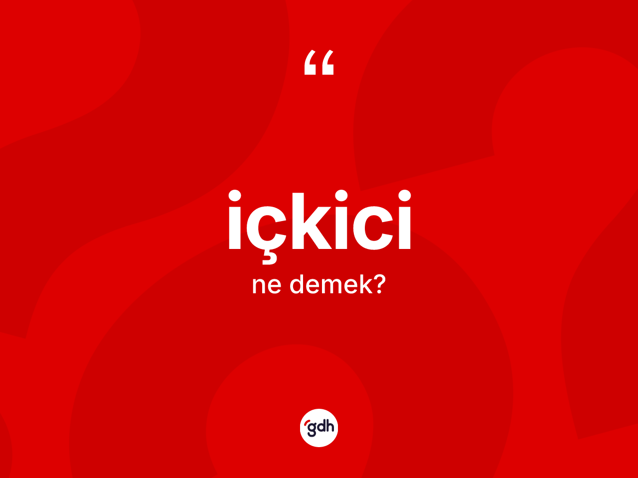 İçkici ne anlama gelir? İçkicinin TDK'ya göre anlamı nedir?