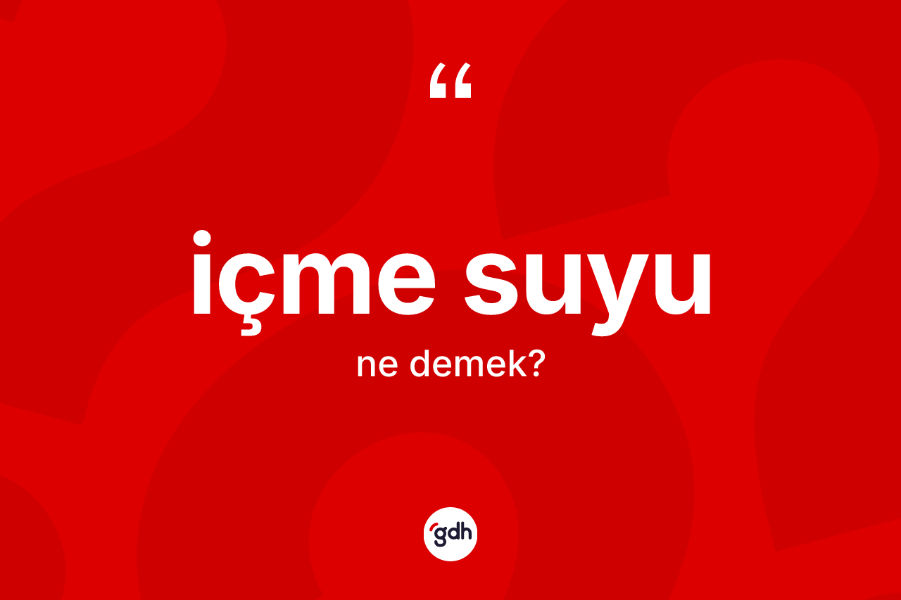 İçme suyu kelimesi nedir? İçme suyu kelimesinin özellikleri nelerdir?