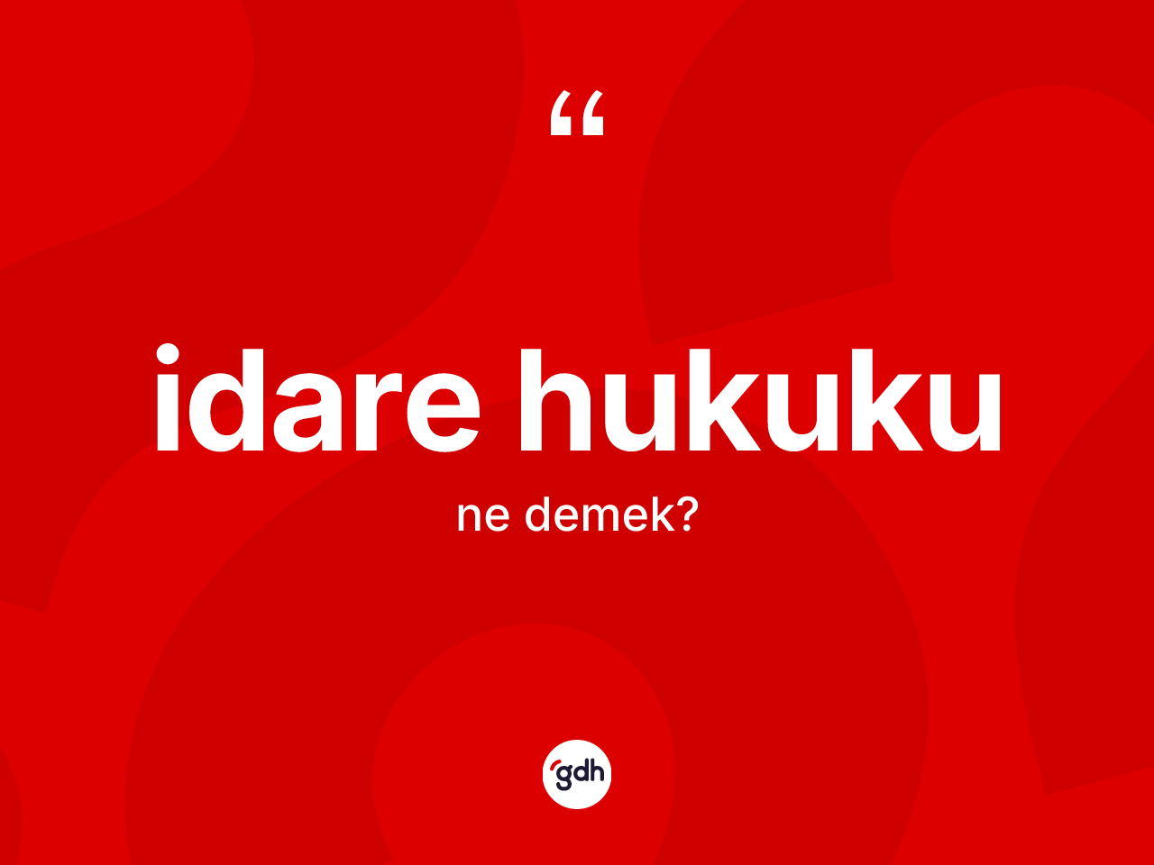 İdare hukuku kelimesi ne demek? İdare hukukunun sözlükteki anlamı nedir?