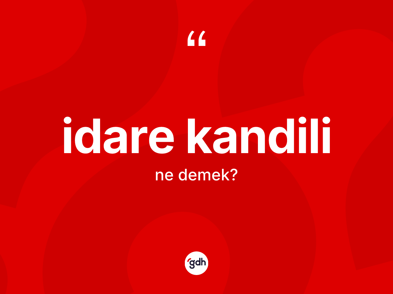 İdare kandili ne demek? İdare kandili kelimesinin özellikleri nelerdir?