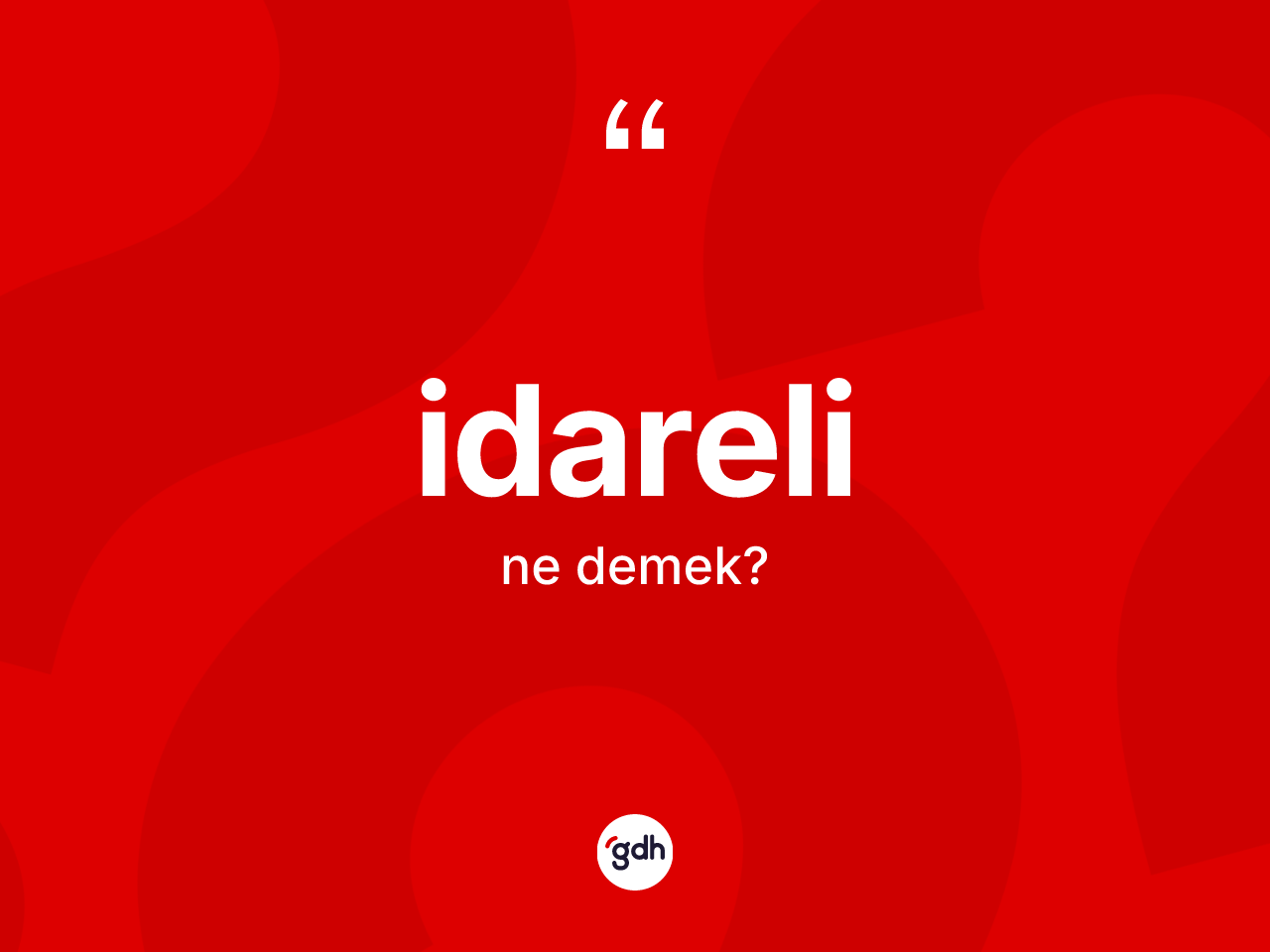 İdareli kelimesinin anlamı nedir? İdarelinin TDK'ya göre anlamı nedir?