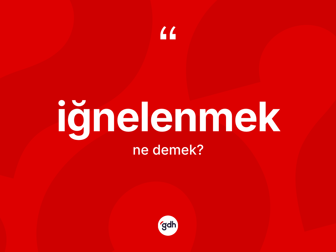 İğnelenmek kelimesinin sözlükteki tanımı nedir? İğnelenmek kelimesinin TDK'ya göre açıklaması nedir?