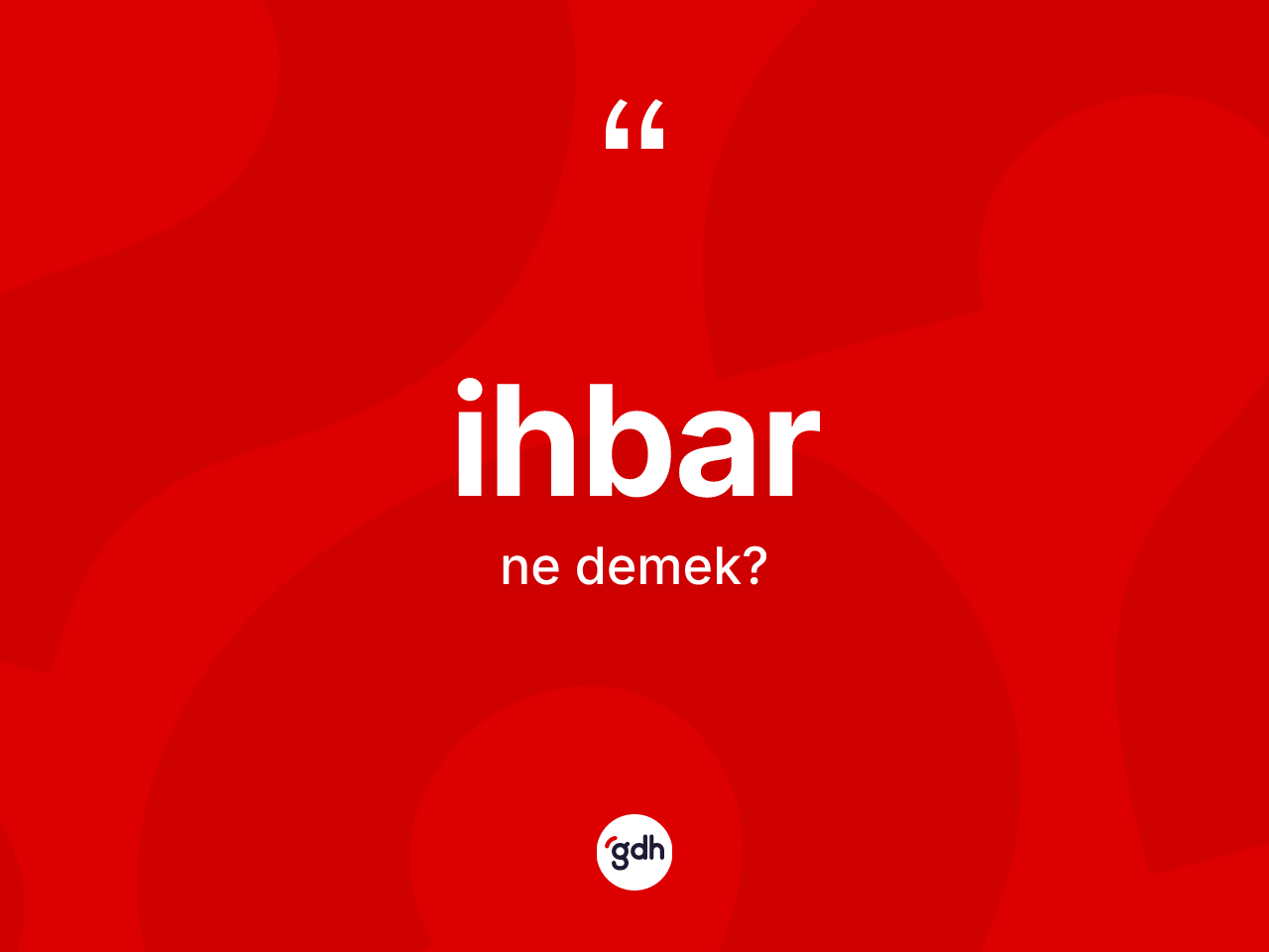 İhbar kelimesinin anlamı nedir? İhbar kelimesinin TDK anlamı nedir?
