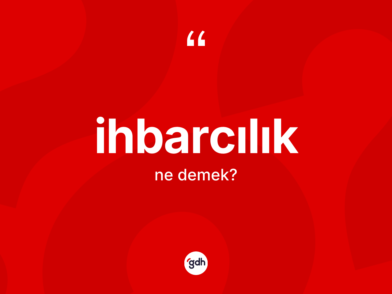 İhbarcılık kelimesinin sözlükteki tanımı nedir? İhbarcılık kelimesinin TDK anlamı nedir?