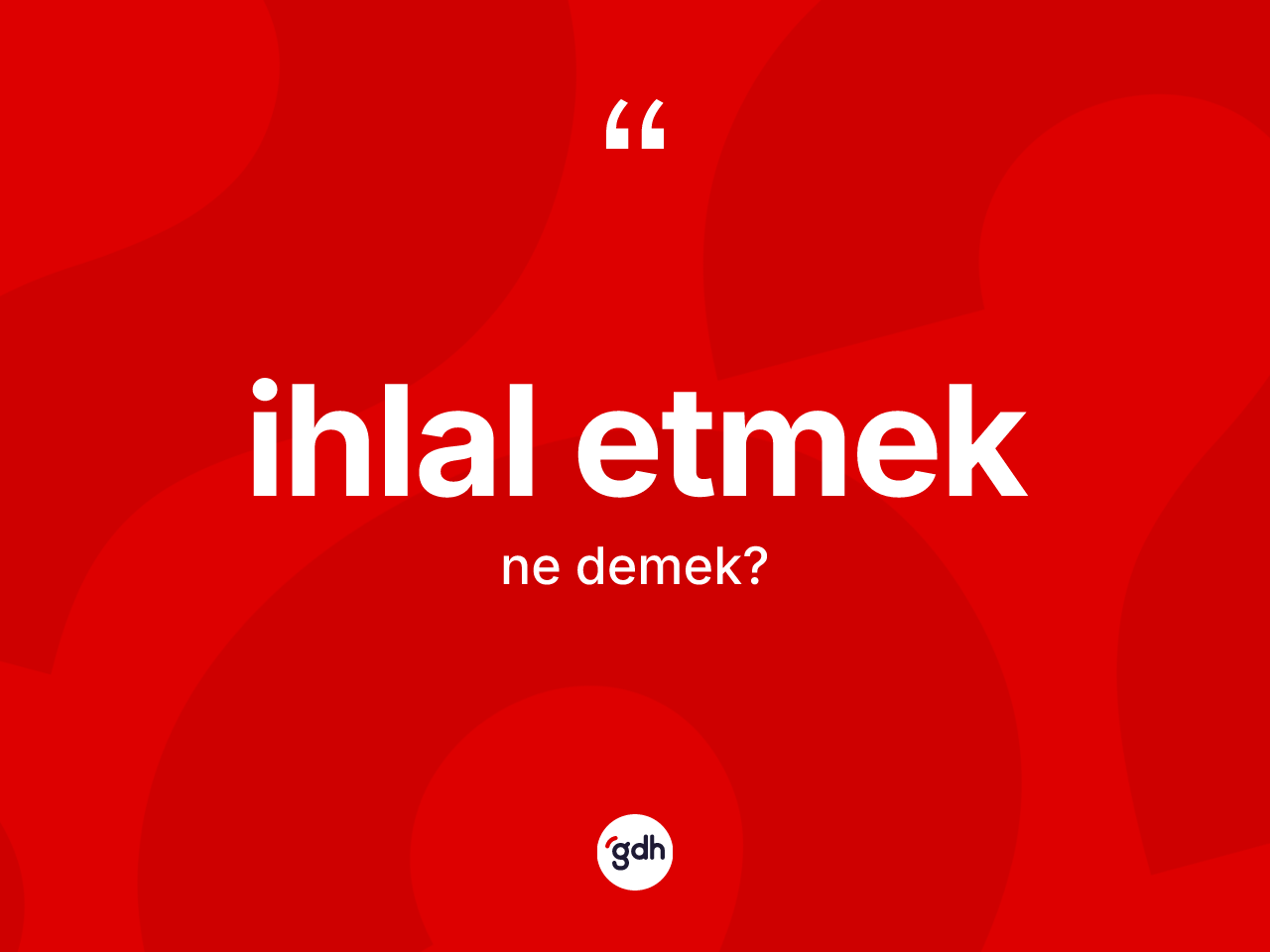 İhlal etmek ne anlama gelir? İhlal etmek ifadesi hangi durumlarda kullanılır