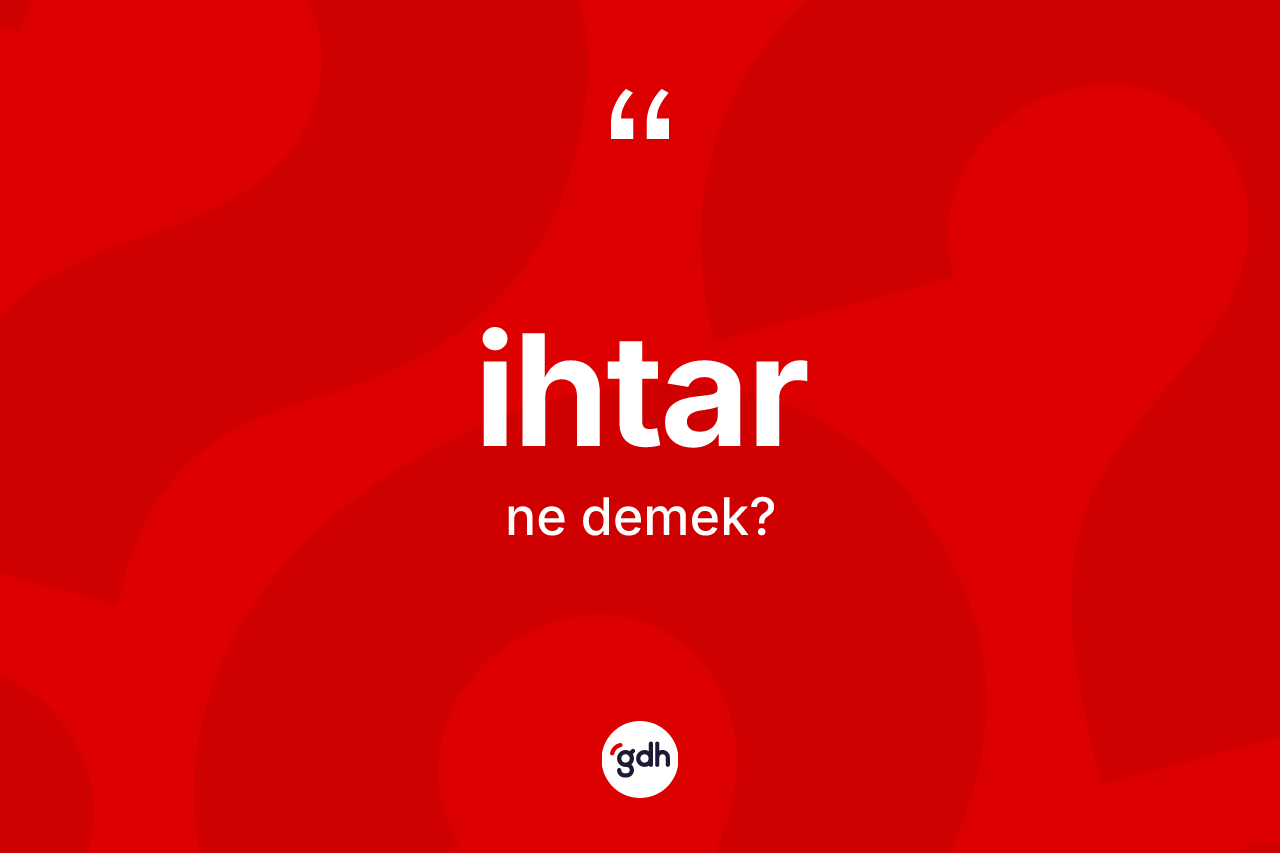 İhtar kelimesi ne demek? İhtarın halk arasındaki kullanımı nasıldır?
