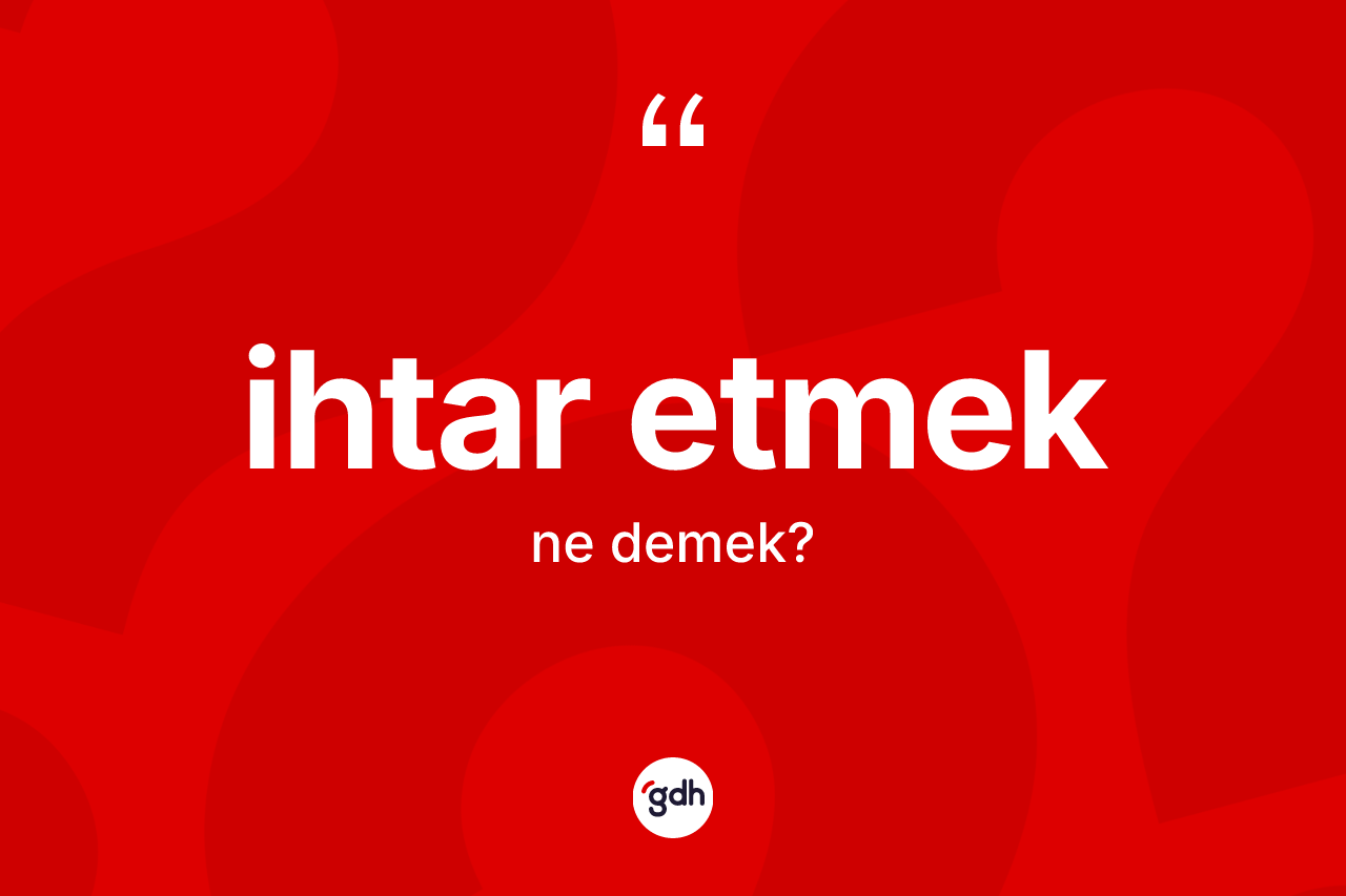 İhtar etmek ifadesinin anlamı nedir? İhtar etmek sözü hangi durumlarda kullanılır?