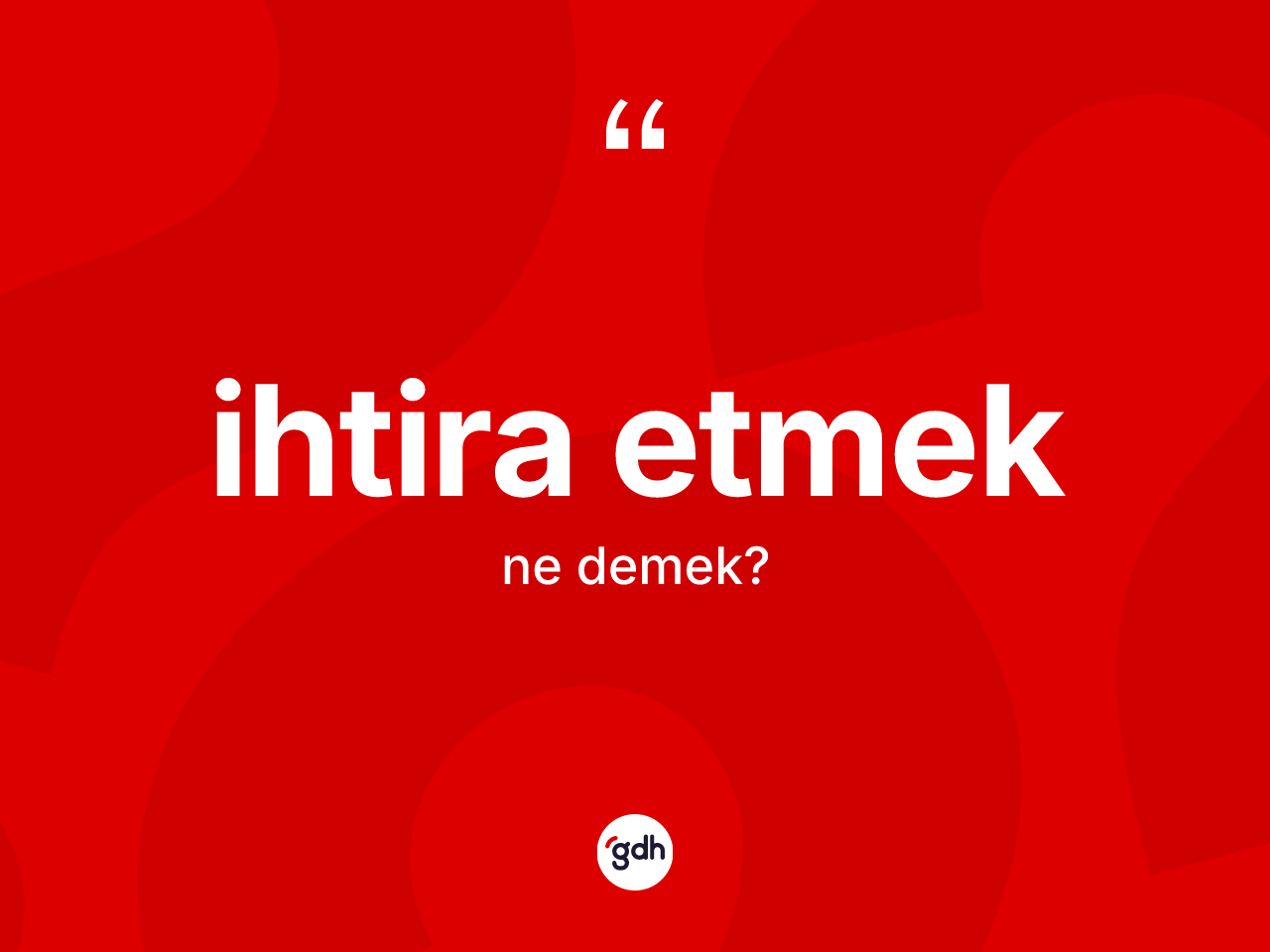 İhtira etmek ifadesinin anlamı nedir? İhtira etmek sözü hangi durumlarda kullanılır?