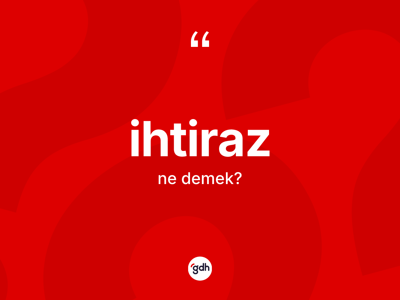 İhtiraz kelimesinin anlamı nedir? İhtiraz kelimesinin TDK anlamı nedir?