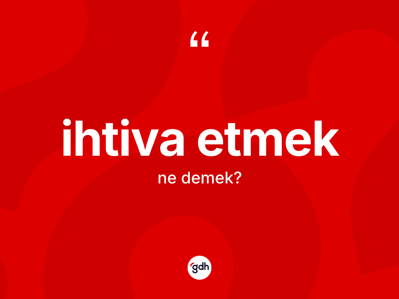 İhtiva etmek ne demek? İhtiva etmek ifadesi nerede kullanılır?