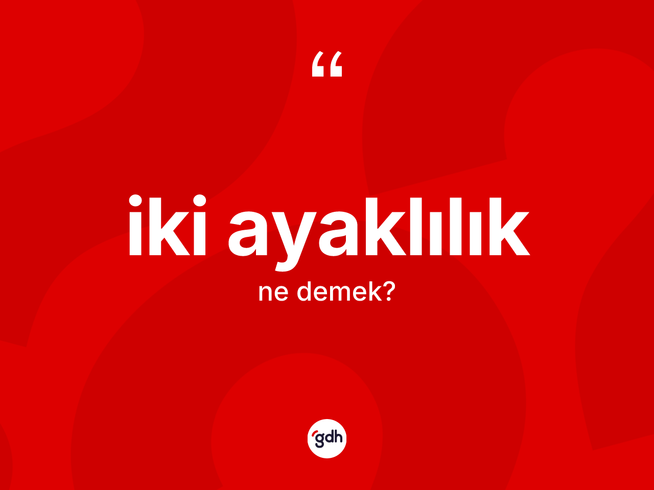 İki ayaklılık kelimesinin tanımı nedir? İki ayaklılık kelimesinin kaç farklı anlamı var?