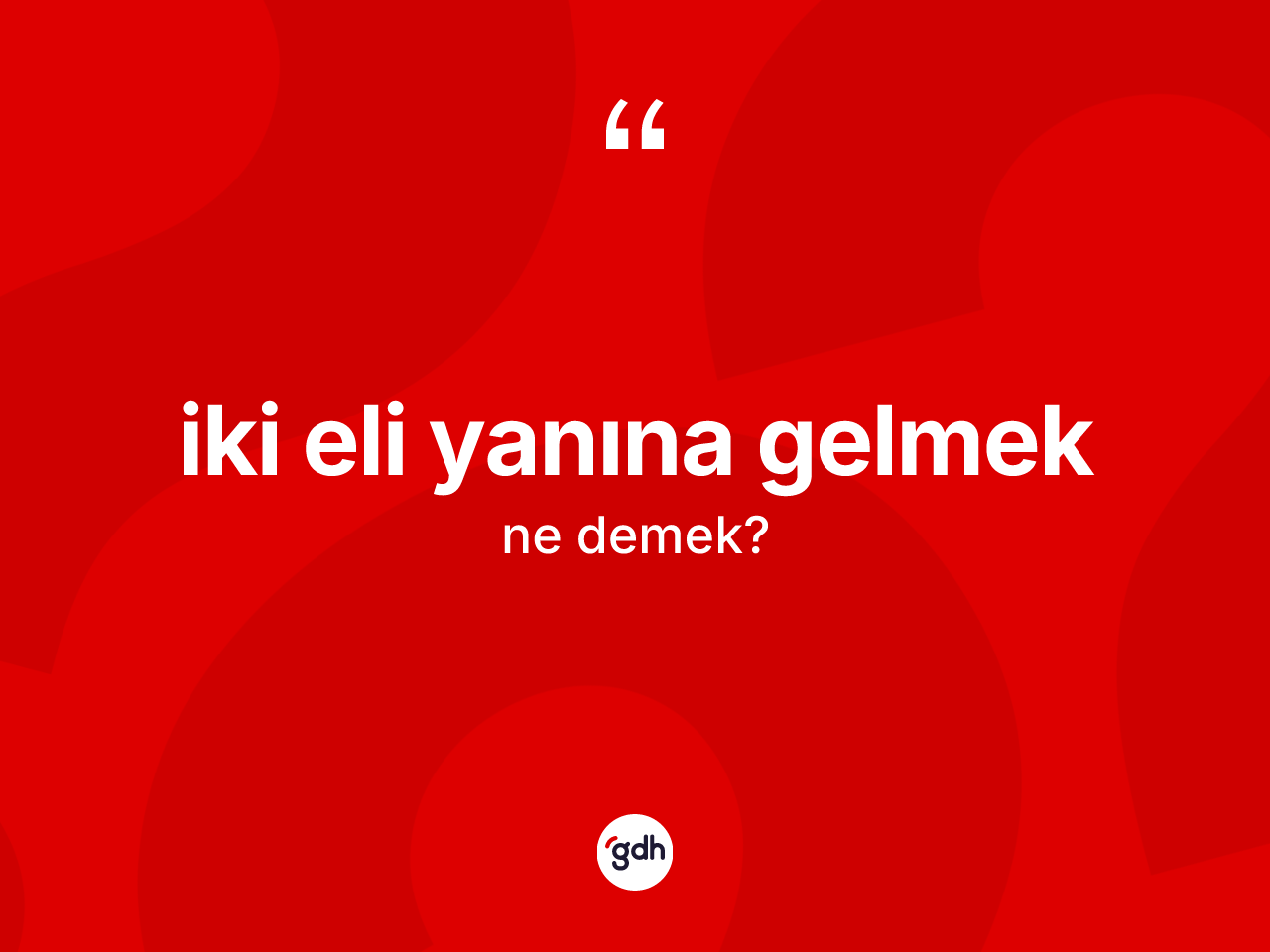 İki eli yanına gelmek ifadesinin tanımı nedir? İki eli yanına gelmek ifadesinin TDK anlamı nedir?