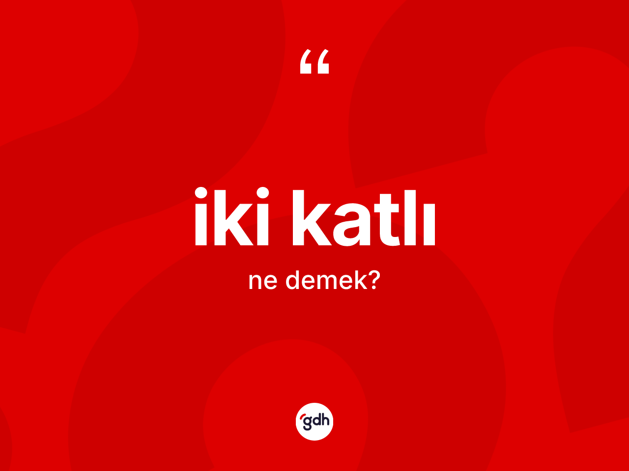 İki katlı kelimesinin tanımı nedir? İki katlının sözlükteki anlamı nedir?