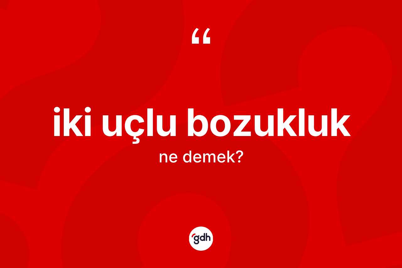 İki uçlu bozukluk kelimesinin tanımı nedir? İki uçlu bozukluğun kısaca tanımı nedir?
