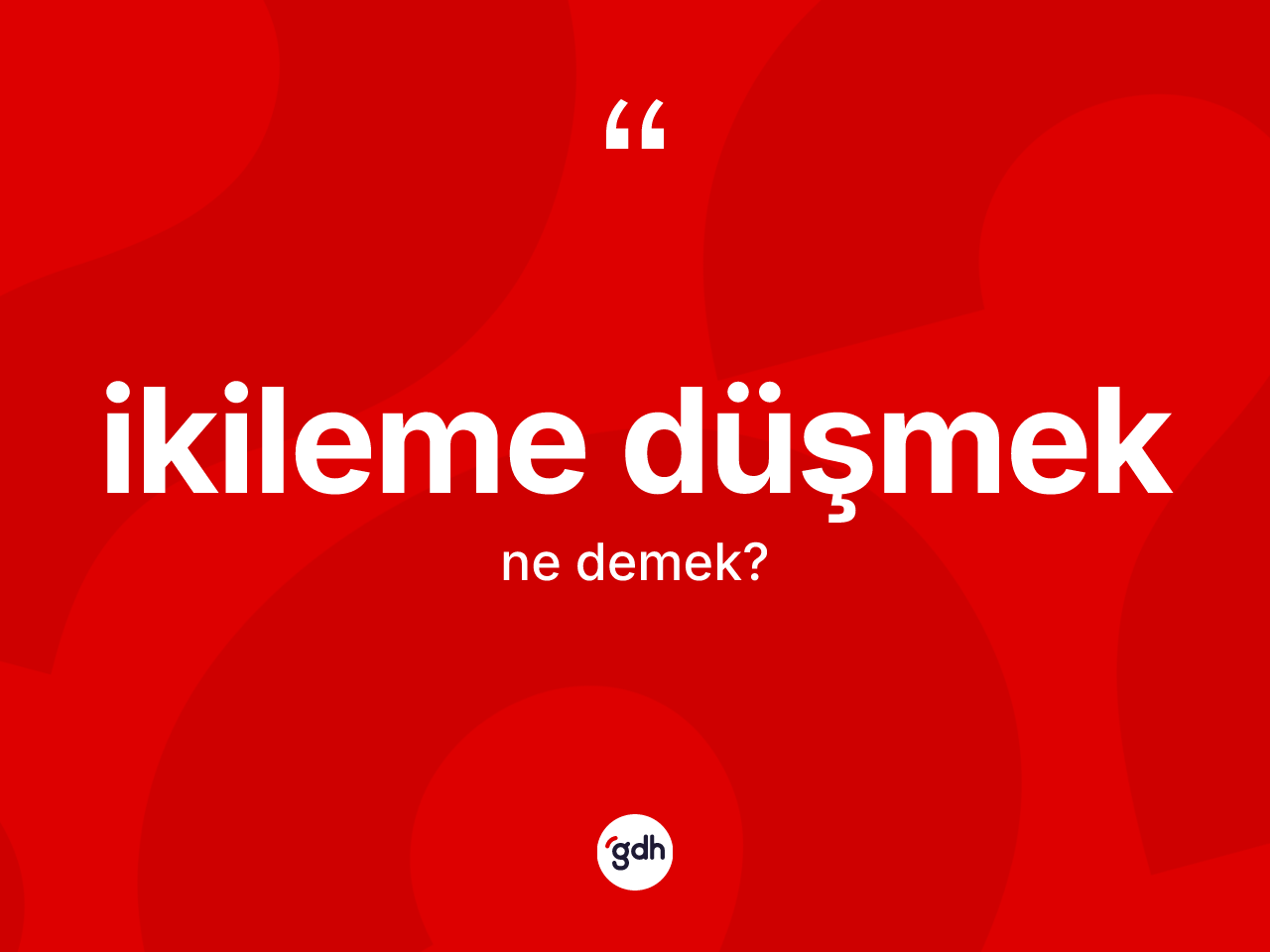 İkileme düşmek nedir? İkileme düşmek ifadesinin TDK'ya göre anlamı nedir?