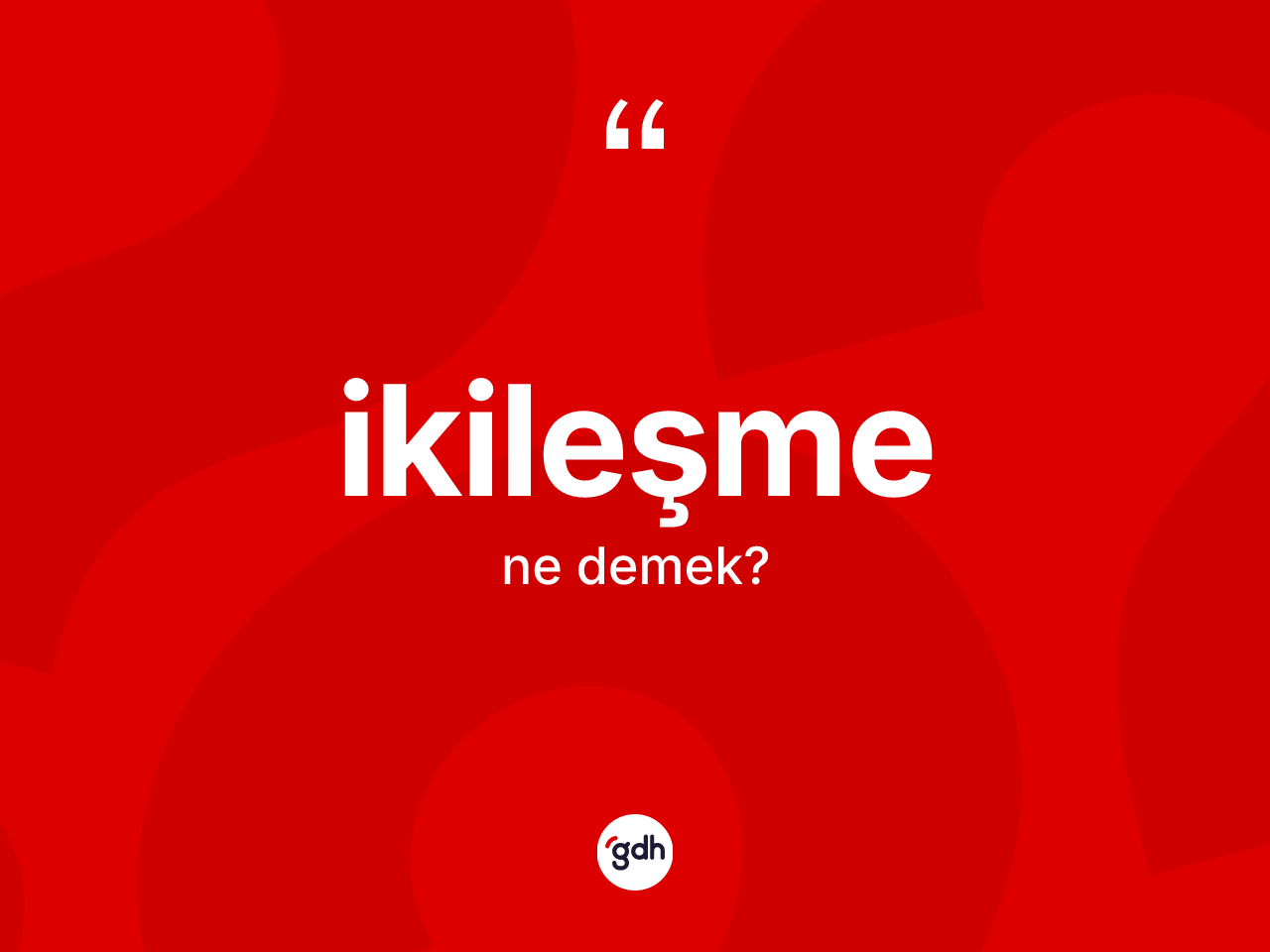 İkileşme kelimesinin tanımı nedir? İkileşmenin halk arasındaki kullanımı nasıldır?