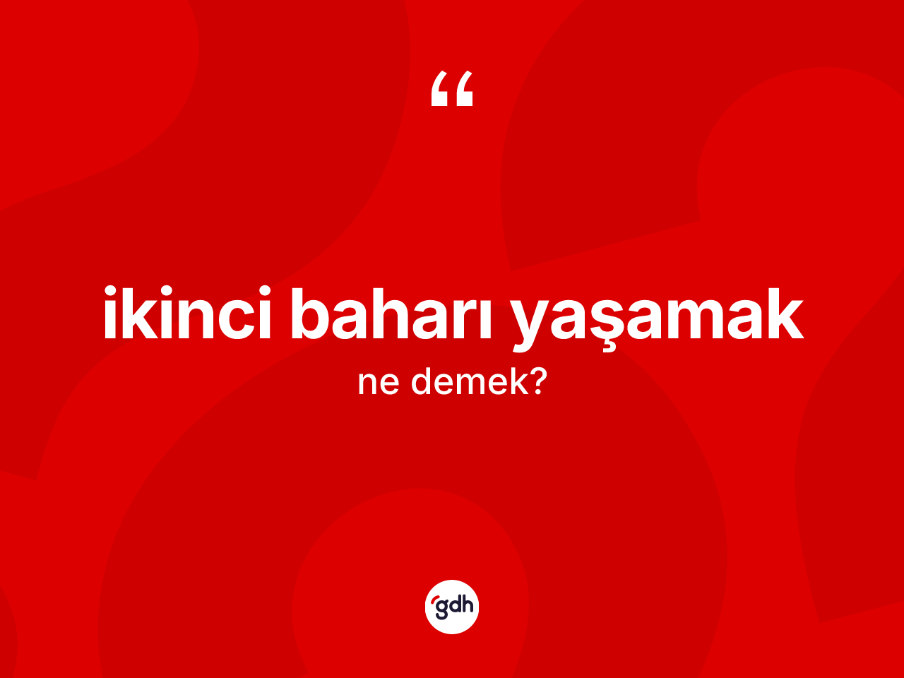 İkinci baharı yaşamak ifadesinin anlamı nedir? İkinci baharı yaşamak ifadesi nerede kullanılır?