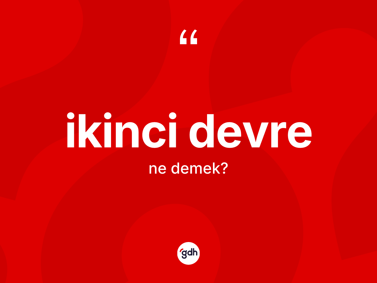 İkinci devre ne demek? İkinci devrenin sözlükteki anlamı nedir?