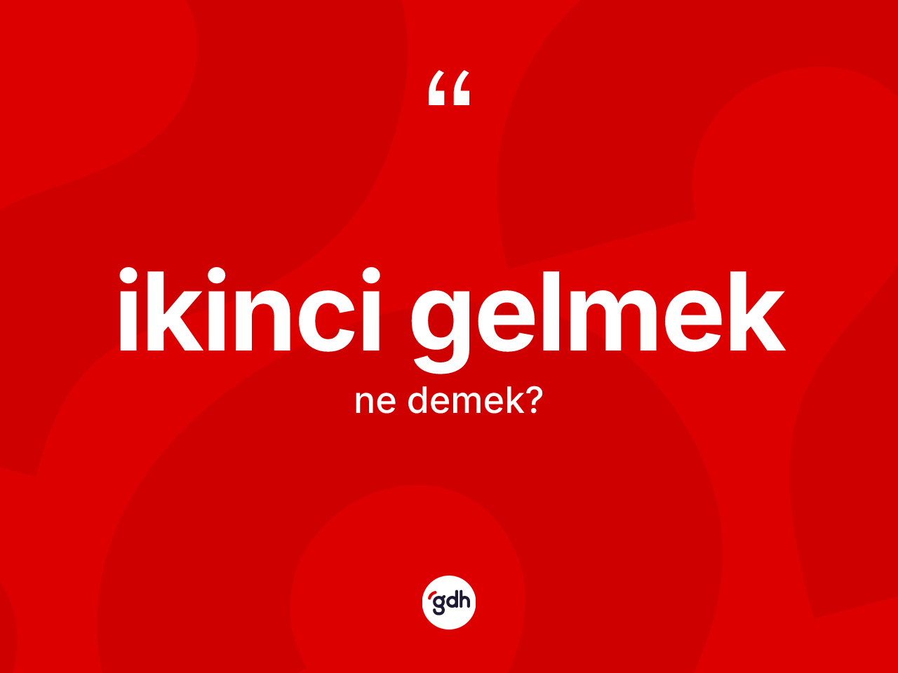 İkinci gelmek ifadesinin kısaca anlamı nedir? İkinci gelmek sözünün TDK anlamı nedir?