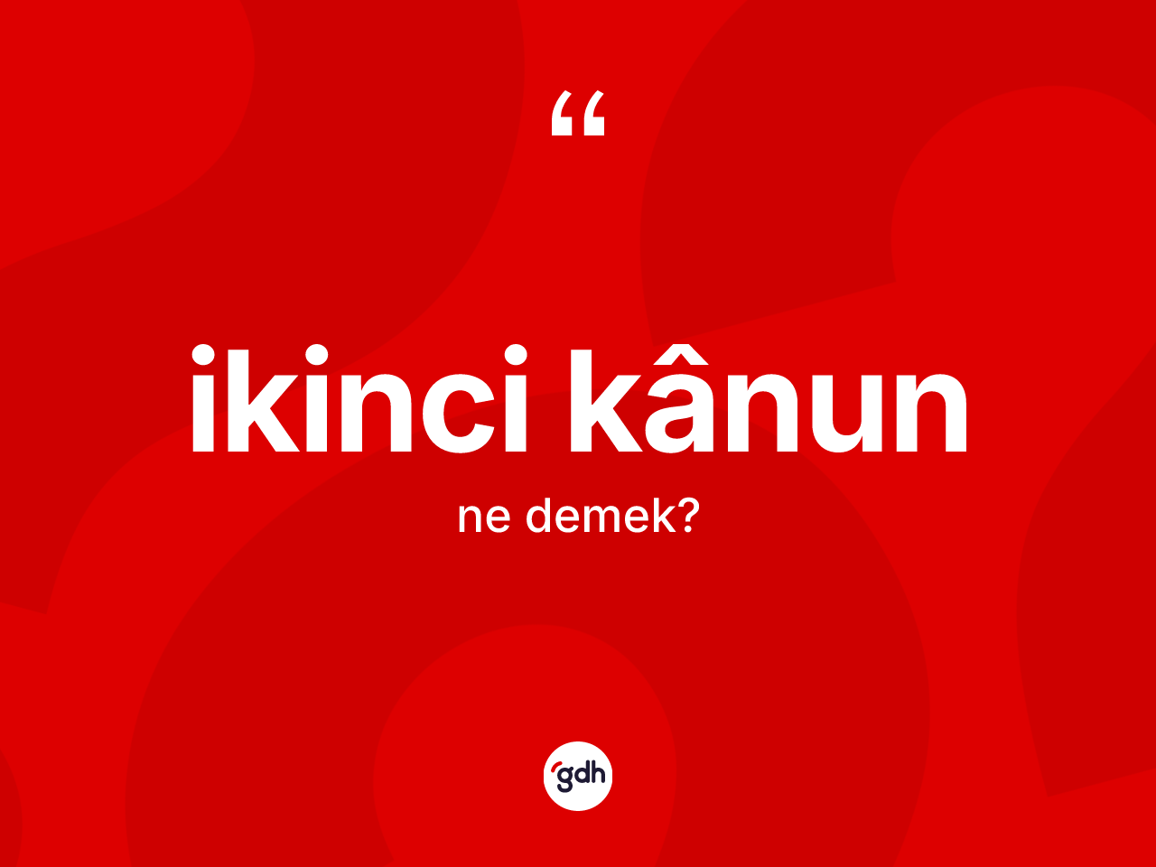 İkinci kânun kelimesi nedir? İkinci kânunun TDK'ya göre anlamı nedir?